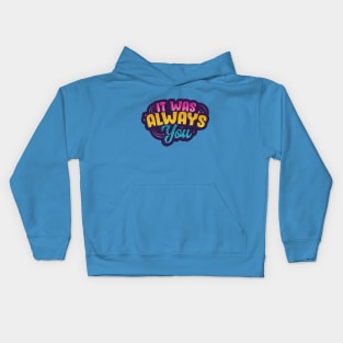 It Was Always You Typography Kids Hoodie